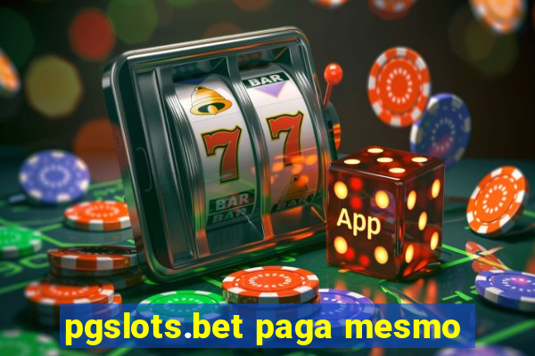 pgslots.bet paga mesmo